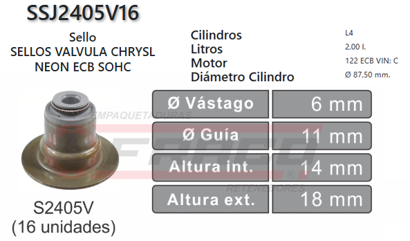 JUNTA DE SELLOS VALV CHRYSLER NEON 122 ECB/420A 6*11*18mm (16UND)